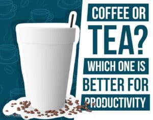 Coffee or Tea Better for Productivity