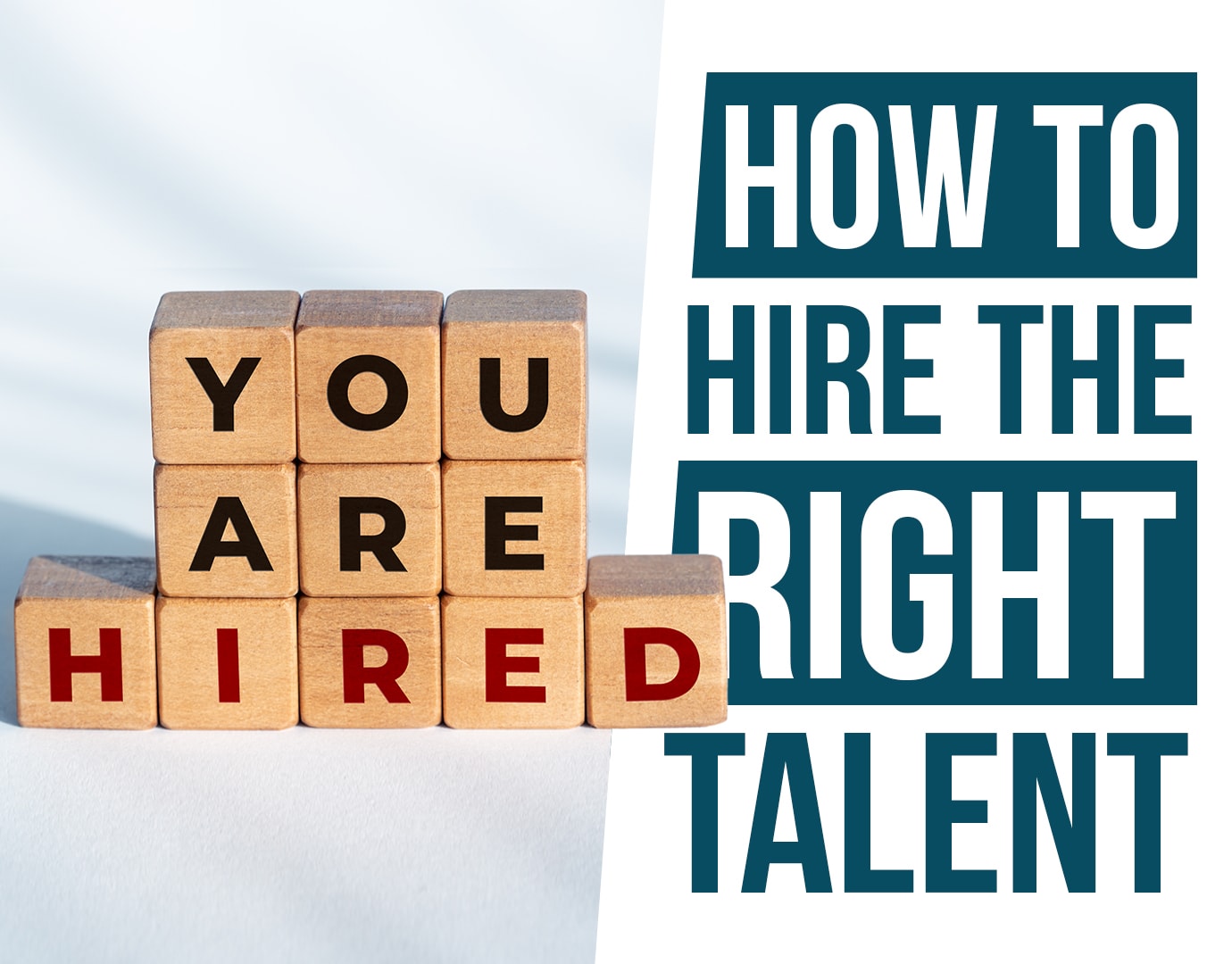 How To Hire The Right Talent