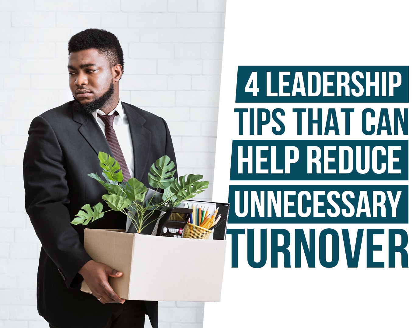 4 Leadership Tips that can Help Reduce Unnecessary Turnover