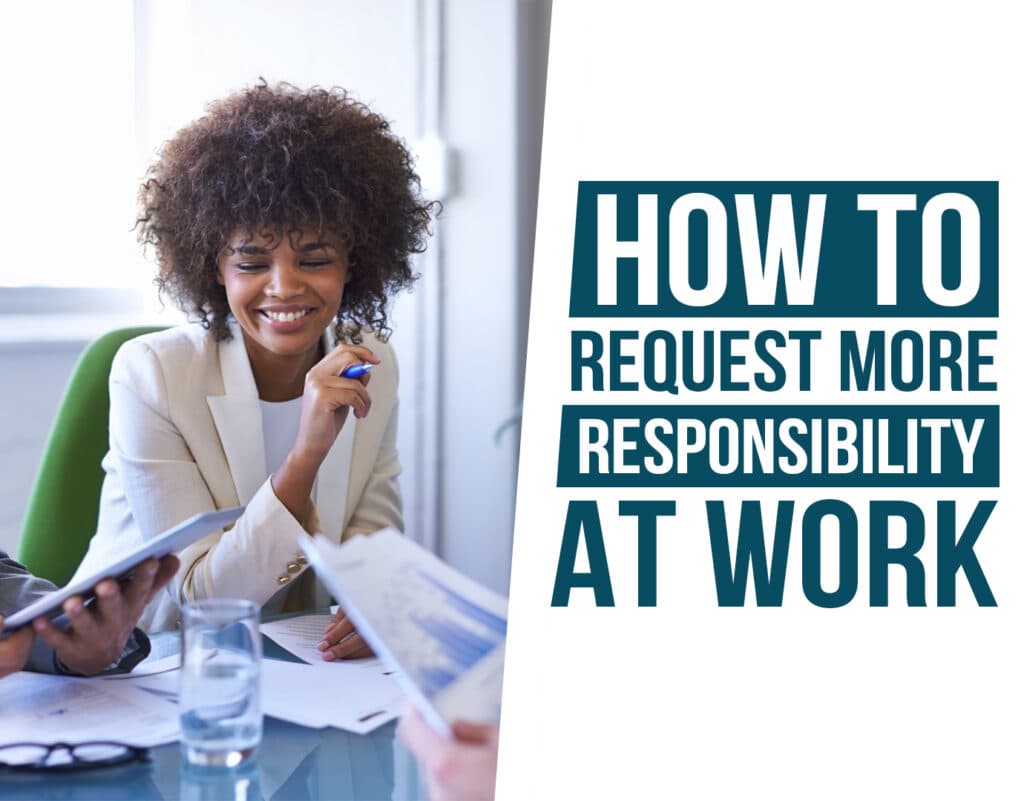 How to request more responsibility at work