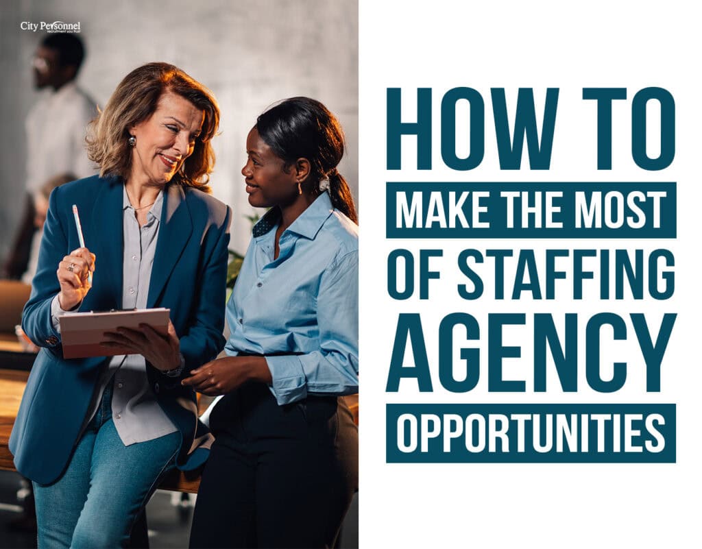 How to Make the Most of Staffing Agency Opportunities