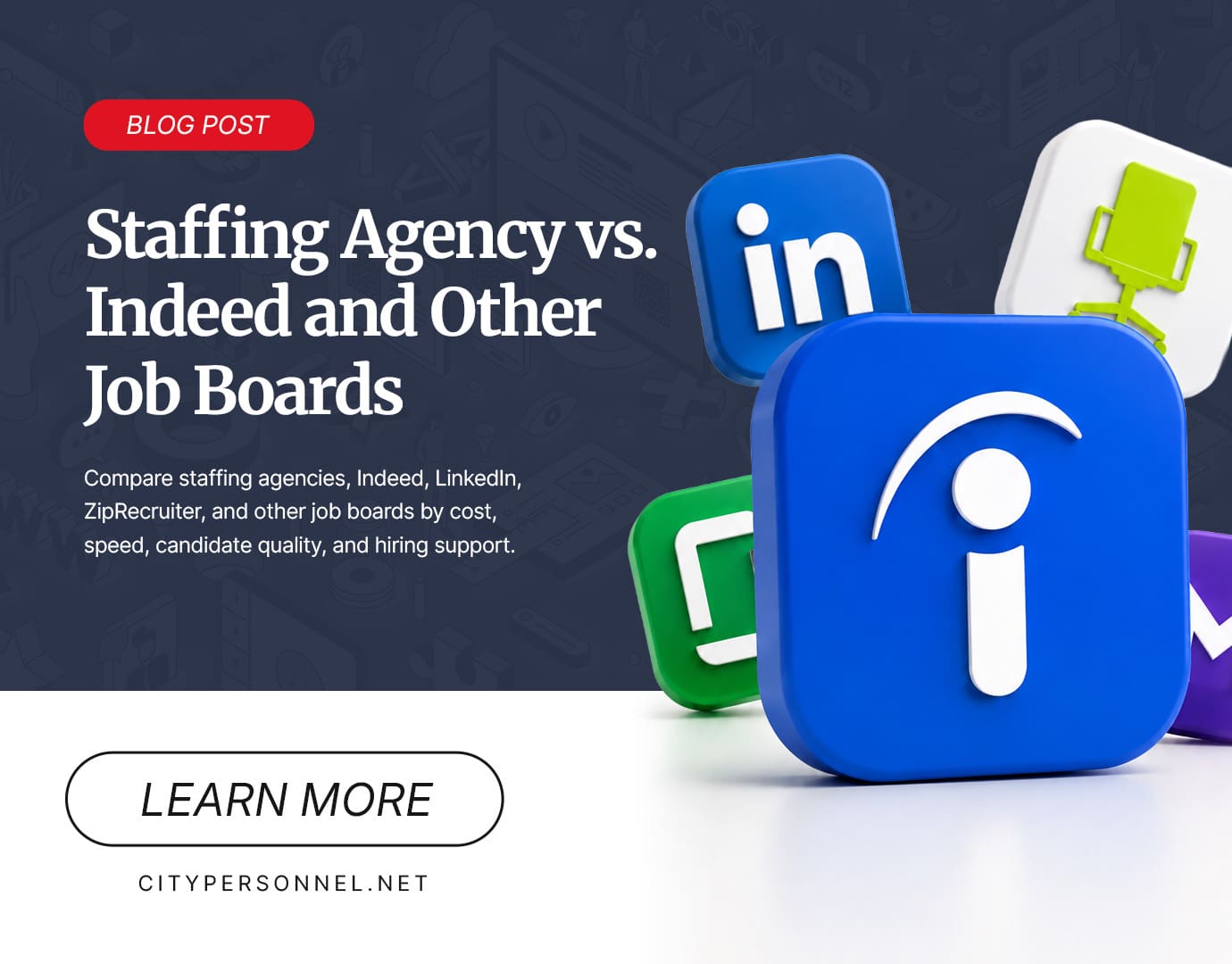 Blog 17 City Personnel blog graphic comparing staffing agencies with Indeed, LinkedIn, ZipRecruiter, and other job boards.