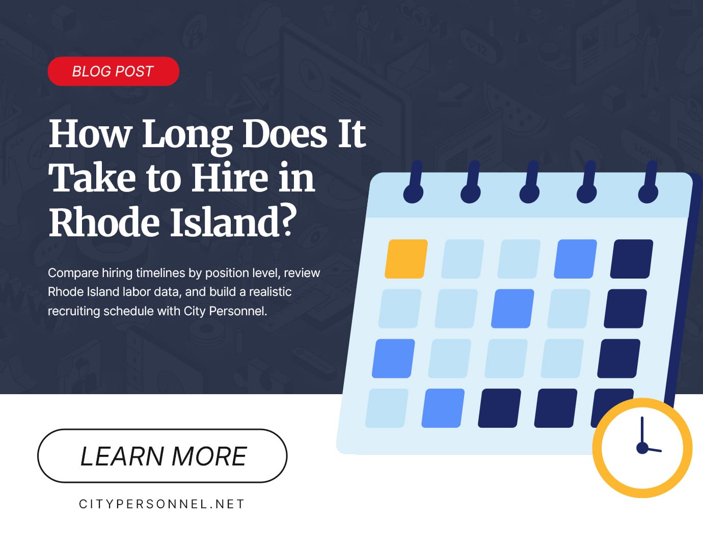 Blog 14 Graphic promoting a City Personnel blog post titled “How Long Does It Take to Hire in Rhode Island?” with a calendar illustration and information about hiring timelines, Rhode Island labor data, and recruiting schedules.