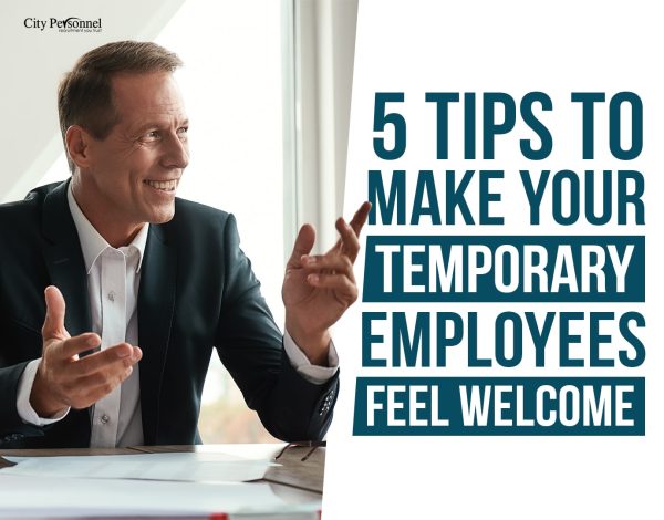 5 Tips to Make Your Temporary Employees Feel Welcome
