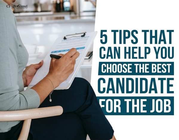 5 tips that can help you choose the best candidate for the job