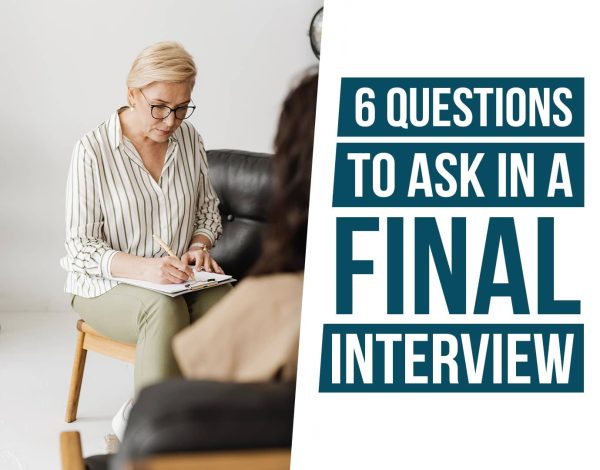 6 Questions to Ask in a Final Interview