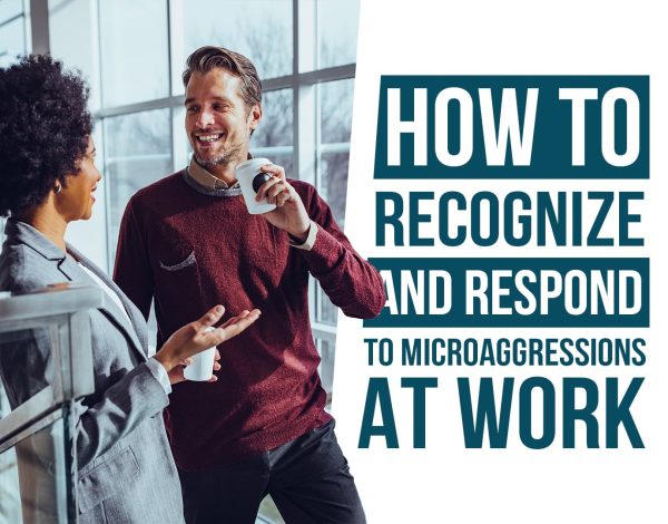 How to Recognize and Respond to Microaggressions at Work