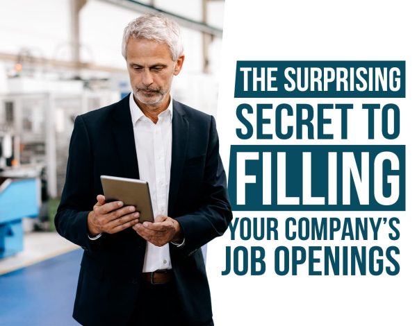 The Suprising Secret to Filling your Companys job Openings